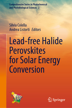 Lead-free Halide Perovskites for Solar Energy Conversion (Comprehensive Series in Photochemical and Photobiological Sciences, 2)