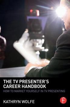 Paperback The TV Presenter's Career Handbook: How to Market Yourself in TV Presenting Book