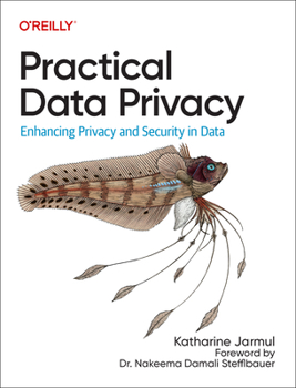 Paperback Practical Data Privacy: Enhancing Privacy and Security in Data Book