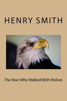 Paperback The Man Who Walked With Wolves Book
