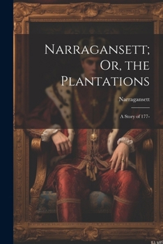 Paperback Narragansett; Or, the Plantations: A Story of 177- Book