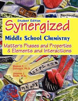 Paperback Student Edition: Synergized Middle School Chemistry: Matter's Phases and Properties & Elements and Interactions Book