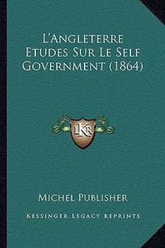 Paperback L'Angleterre Etudes Sur Le Self Government (1864) [French] Book