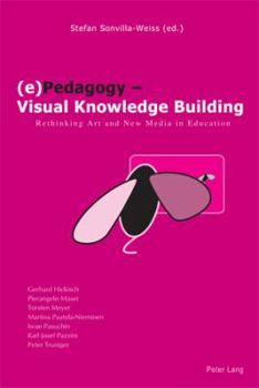 Paperback (e)Pedagogy - Visual Knowledge Building: Rethinking Art and New Media in Education Book
