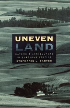 Uneven Land: Nature and Agriculture in American Writing