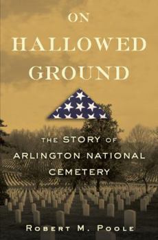 Hardcover On Hallowed Ground: The Story of Arlington National Cemetery Book