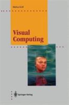 Hardcover Visual Computing: The Integration of Computer Graphics, Visual Perception and Imaging (Computer Graphics: Systems and Applications) Book