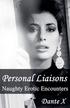 Personal Liaisons: Naughty Erotic Encounters