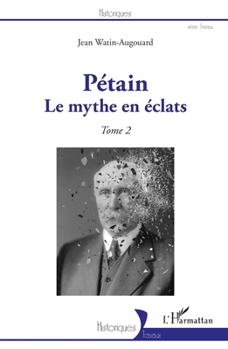 Pétain: Le mythe en éclats Tome 2 Tome 2 (Historiques)