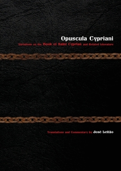 Paperback Opuscula Cypriani: Variations on the Book of Saint Cyprian and Related Literature Book