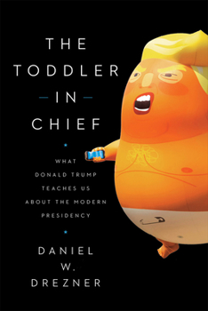 Paperback The Toddler in Chief: What Donald Trump Teaches Us about the Modern Presidency Book