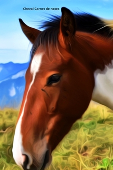 Cheval Carnet de notes: Journal A5 ligné original de 119 pages- Une belle idée de cadeau pour les amoureux des animaux (French Edition)