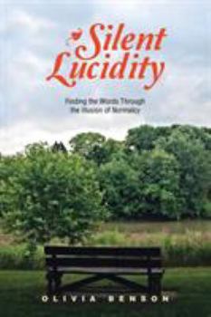 Paperback Silent Lucidity: Finding the Words Through the Illusion of Normalcy Book