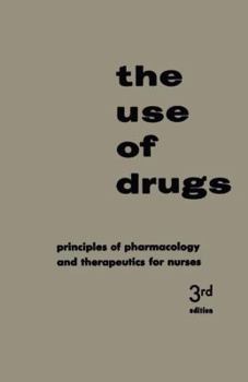 Paperback The Use of Drugs: Principles of Pharmacology and Therapeutics for Nurses Book