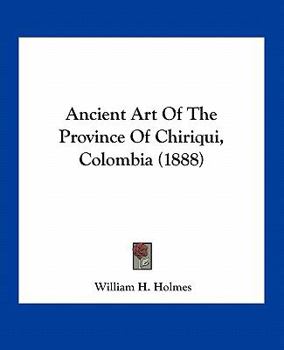 Ancient Art Of The Province Of Chiriqui, Colombia