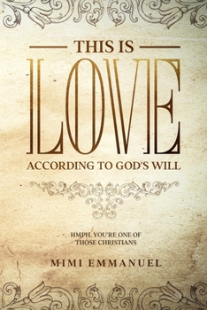 Paperback This is Love According to GOD's Will: Hmph. You're one of those Christians Book