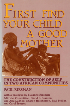 Paperback First Find Your Child a Good Mother: The Construction of Self in Two African Communities Book