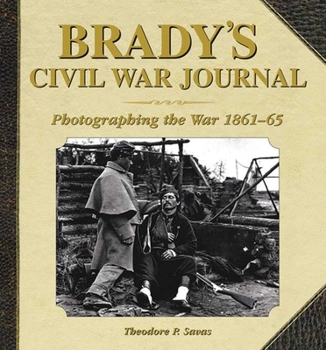 Hardcover Brady's Civil War Journal: Photographing the War 1861-65 Book