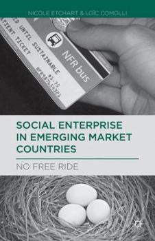 Hardcover Social Enterprise in Emerging Market Countries: No Free Ride Book