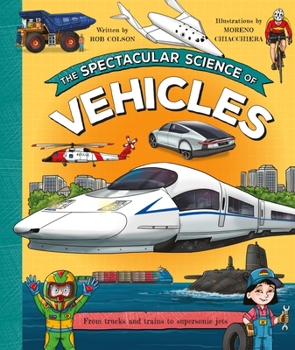 Paperback The Spectacular Science of Vehicles: From Trucks and Trains to Supersonic Jets Book