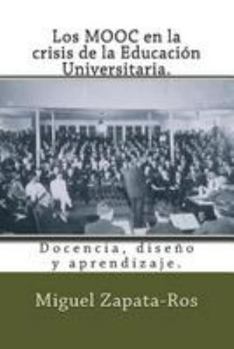 Paperback Los MOOC en la crisis de la Educación Universitaria.: Docencia, diseño y aprendizaje. [Spanish] Book