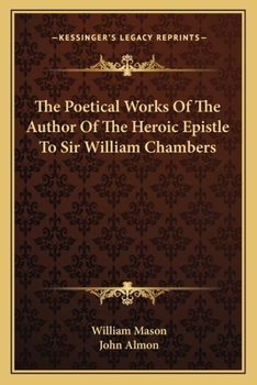 Paperback The Poetical Works of the Author of the Heroic Epistle to Sir William Chambers Book