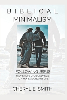 Paperback Biblical Minimalism: Following Jesus from a Life of Abundance to a More Abundant Life Book