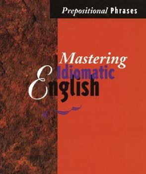 Paperback Mastering Idiomatic English: Prepositional Phrases Book