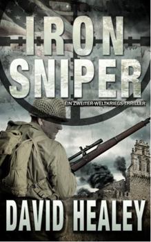 Iron Sniper: Ein Zweiter-Weltkriegs-Thriller (Die Caje-Cole-Serie) (German Edition)