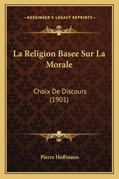Paperback La Religion Basee Sur La Morale: Choix De Discours (1901) [French] Book