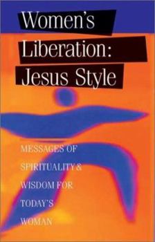 Paperback Women's Liberation, Jesus Style : Messages of Spirituality & Wisdom Book