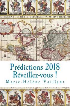 Paperback Prédictions 2018 - Réveillez-vous !: Les prédictions de Marie-Hélène et ses élèves [French] Book