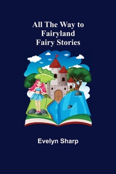 Paperback All the Way to Fairyland: Fairy Stories Book