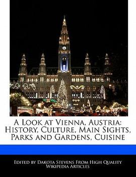A Look at Vienna, Austri : History, Culture, Main Sights, Parks and Gardens, Cuisine