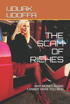 Paperback The Scam of Riches: Why Money Alone Cannot Make You Rich Book