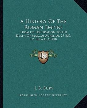 The Student's Roman Empire. A History of the Roman Empire From its Foundation to the Death of Marcus Aurelius