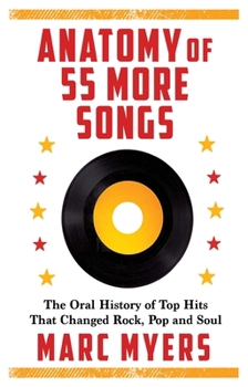 Hardcover Anatomy of 55 More Songs: The Oral History of Top Hits That Changed Rock, Pop and Soul Book