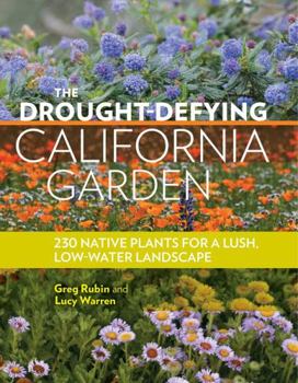 Paperback The Drought-Defying California Garden: 230 Native Plants for a Lush, Low-Water Landscape Book