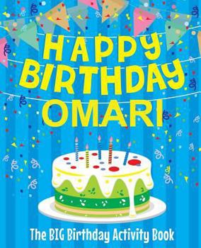Paperback Happy Birthday Omari - The Big Birthday Activity Book: Personalized Children's Activity Book