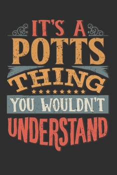 It's A Potts You Wouldn't Understand: Want To Create An Emotional Moment For A Potts Family Member ? Show The Potts's You Care With This Personal ... Surname Planner Calendar Notebook Journal