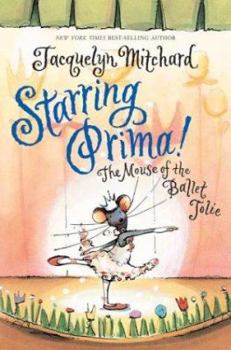 Hardcover Starring Prima!: The Mouse of the Ballet Jolie Book
