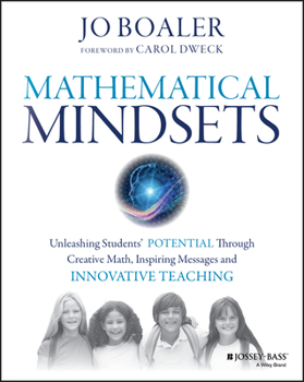 Paperback Mathematical Mindsets: Unleashing Students' Potential Through Creative Math, Inspiring Messages and Innovative Teaching Book