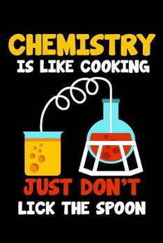 Paperback Chemistry Is Like Cooking Don't Lick The Spoon: 6 x 9 Squared Grid Notebook for Nerds, Chemists & Science Lover Book