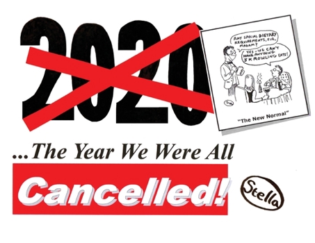 Paperback 2020: The Year We Were All Cancelled!: "Cancelled" Political Cartoonist 'Stella' Revisits 2020, the Strangest Year of Our Li Book