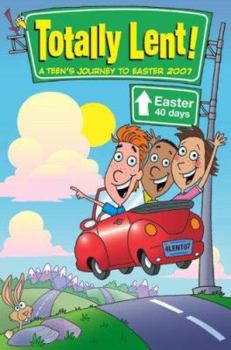 Paperback Totally Lent!: A Teen's Journey to Easter 2007 Book