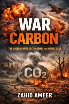 War Carbon: The Hidden Climate Cost of Bombs and Battlefields
