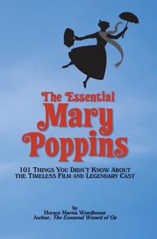 Paperback The Essential Mary Poppins: 101 Things You Didn't Know About the Timeless Film and Legendary Cast Book