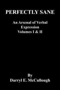 Paperback Perfectly Sane: An Arsenal of Verbal Expression Volumes I & II Book