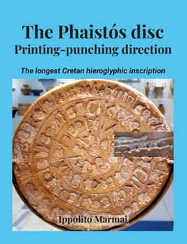Paperback The Phaistós disc Printing-punching direction: The longest Cretan hieroglyphic inscription Book