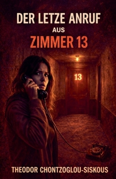 Der letzte Anruf aus Zimmer 13 (German Edition)
